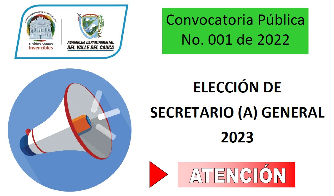 Convocatoria Pblica No. 001  PARA LA ELECCIN DE SECRETARIO (A) GENERAL DE LA ASAMBLEA DEL VALLE DEL CAUCA 2023